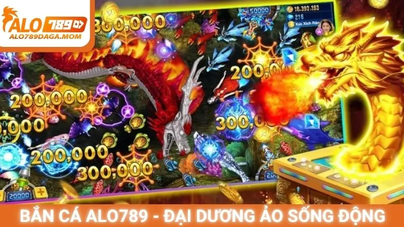Bắn cá Alo789 - Đại dương ảo sống động