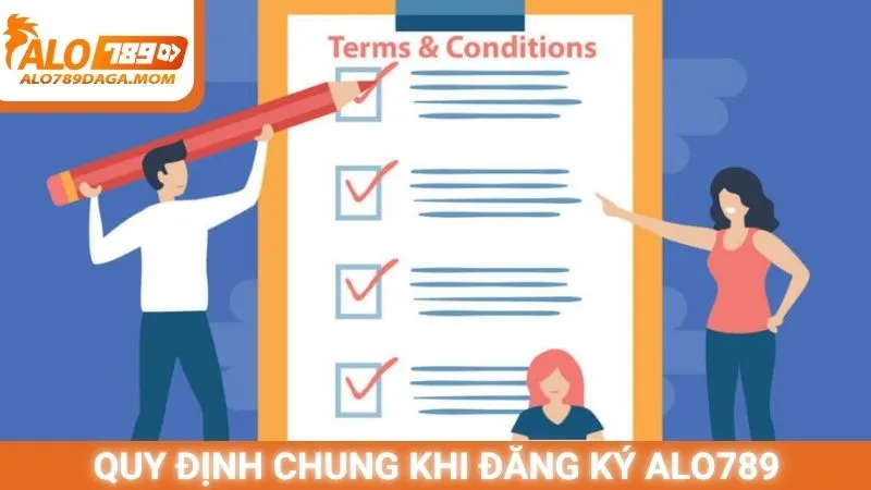 Quy định chung khi đăng ký Alo789