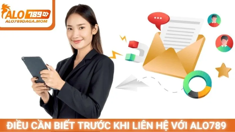 Điều cần biết trước khi liên hệ với Alo789