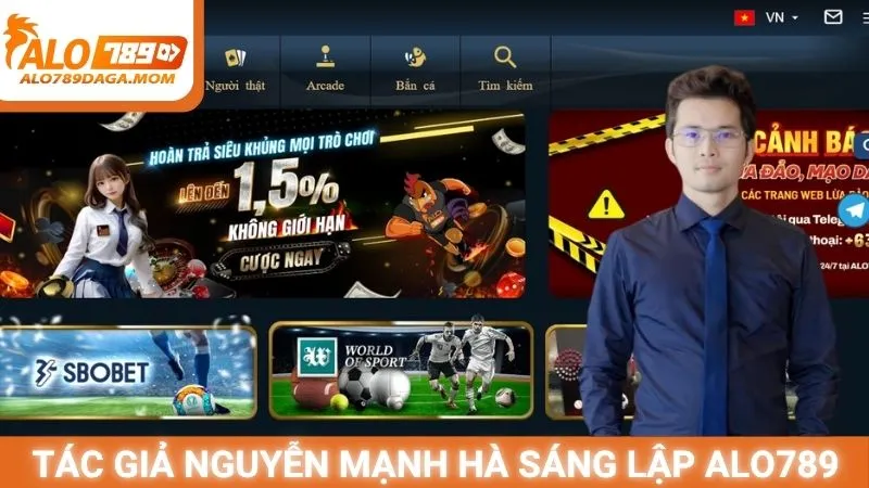 Tác giả Nguyễn Mạnh Hà - Nhà sáng lập Alo789